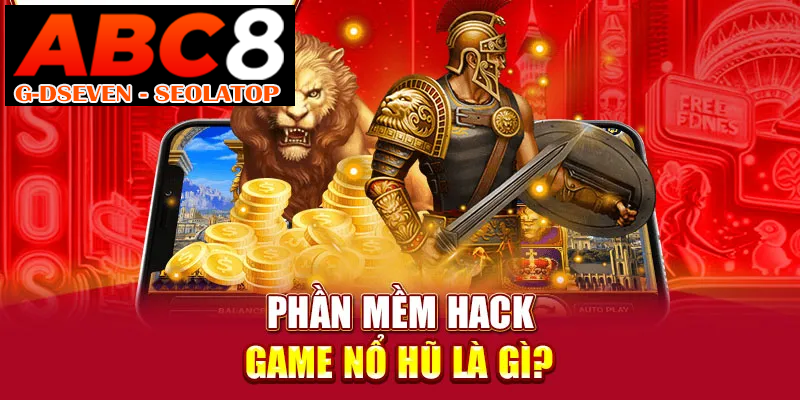 Phần mềm hack game nổ hũ là ứng dụng gì? Phần mềm hack game nổ hũ là ứng dụng gì?